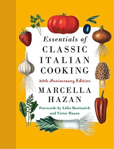 Essentials Of Classic Italian Cooking: 30th Anniversary Edit