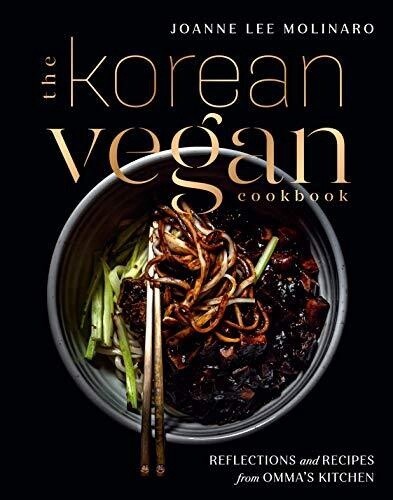 Korean Vegan Cookbook: Reflections And Recipes From Omma's K