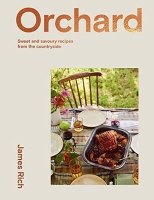 Orchard: Over 70 Sweet And Savoury Recipes From The English