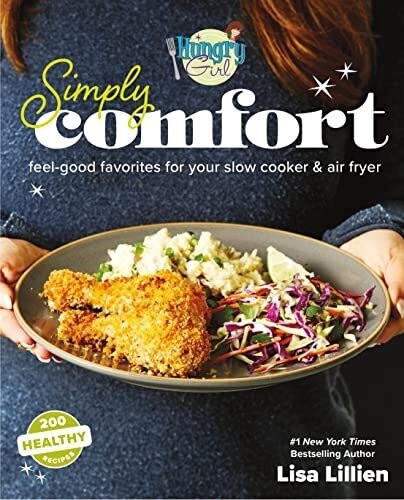 Hungry Girl Simply Comfort: Feel-Good Favorites For Your Slo