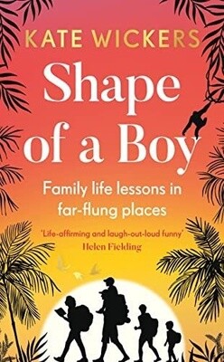 Shape Of A Boy: Family Life Lessons In Far-Flung Places (A Travel Memoir) (Hardcover)