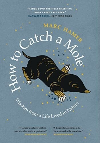 How To Catch A Mole: Wisdom From A Life Lived In Nature