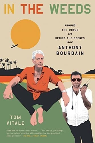 In The Weeds: Around The World And Behind The Scenes With Anthony Bourdain