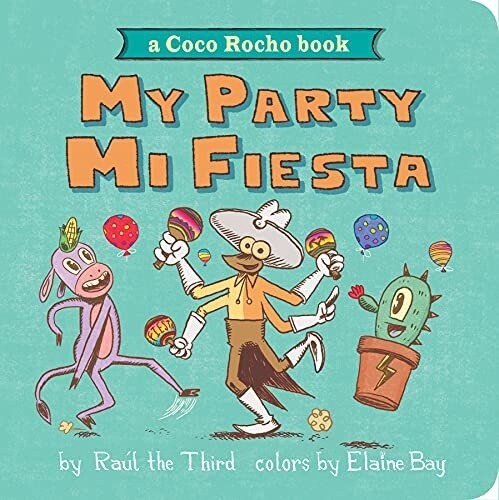 My Party, Mi Fiesta: A Coco Rocho Book (World of ¡Vamos!) (Board Book)