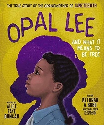Opal Lee and What it Means to  be Free: The True Story of the Grandmother of Juneteenth (Hardcover)