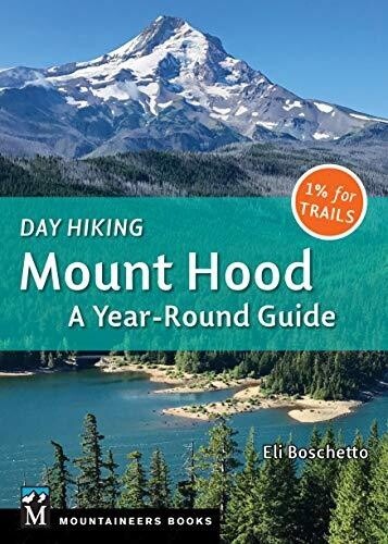 Day Hiking Mount Hood: A Yearround Guide (Paperback)
