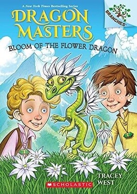 Bloom Of The Flower Dragon: A Branches Book (Dragon Masters