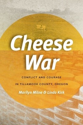 Cheese War: Conflict and Courage in Tillamook County, Oregon