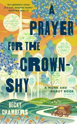 A Prayer for the Crown-Shy: A Monk and Robot Book (Monk & Robot #2) (Hardcover)