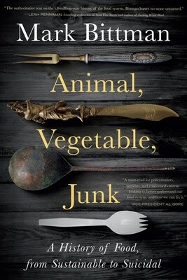 Animal, Vegetable, Junk: A History of Food, From Sustainable to Suicidal: A Food Science Nutrition History Book (Paperback)