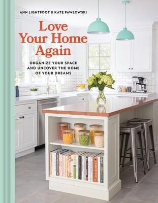 Love Your Home Again: Organize Your Space And Uncover The Home of Your Dreams (Hardcover)