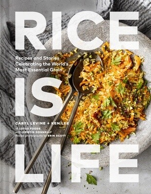 Rice Is Life: Recipes And Stories Celebrating The World's Most Essential Grain (Hardcover)