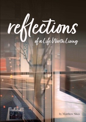 Reflections of A Life Worth Living