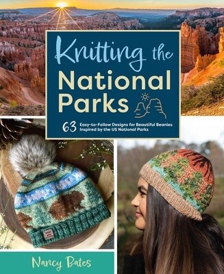 Knitting the National Parks: 63 Easy-To-Follow Designs for Beautiful Beanies Inspired by the US National Parks