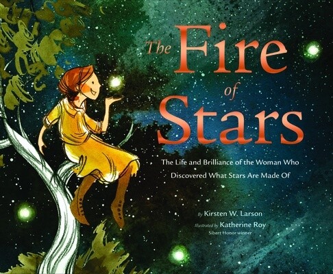 The Fire of Stars: The Life and Brilliance of the Woman Who Discovered What Stars Are Made Of (Hardcover)