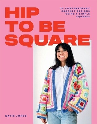 Hip to Be Square: 20 Contemporary Crochet Designs Using 5 Simple Squares (Paperback)