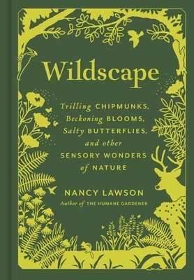Wildscape: Trilling Chipmunks, Beckoning Blooms, Salty Butterflies, and other Sensory Wonders of Nature (Hardcover)