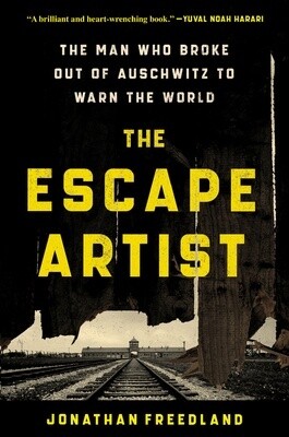 The Escape Artist: The Man Who Broke Out of Auschwitz to Warn the World (Hardcover)