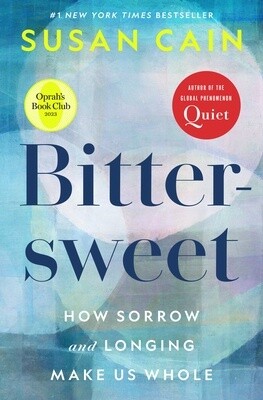 Bittersweet: How Sorrow and Longing Make Us Whole (Hardcover)