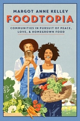 Foodtopia: Communities In Pursuit Of Peace, Love, & Homegrow (Paperback)