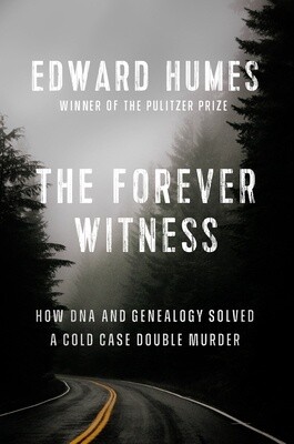 Forever Witness: How DNA and Genealogy Solved a Cold Case Double Murder