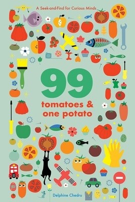 99 Tomatoes And One Potato: A Seek-And-Find For Curious Mind