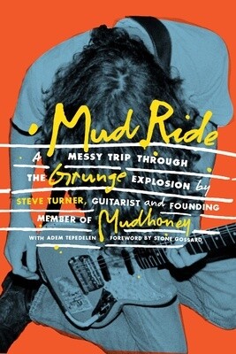Mud Ride: A Messy Trip Through the Grunge Explosion (Hardcover)