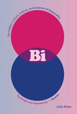 Bi:The Hidden Culture, History, and Science of Bisexuality (Paperback)