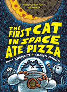 First Cat in Space Ate Pizza (First Cat in Space #1)