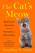 Cat's Meow: How Cats Evolved from the Savanna to Your Sofa