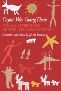 Coyote Was Going There: Indian Literature of the Oregon Country