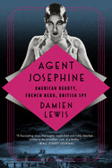Agent Josephine: American Beauty, French Hero, British Spy (paperback)