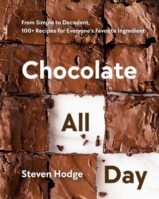 Chocolate All Day : From Simple to Decadent, 100+ Recipes for Everyone's Favorite Ingredient