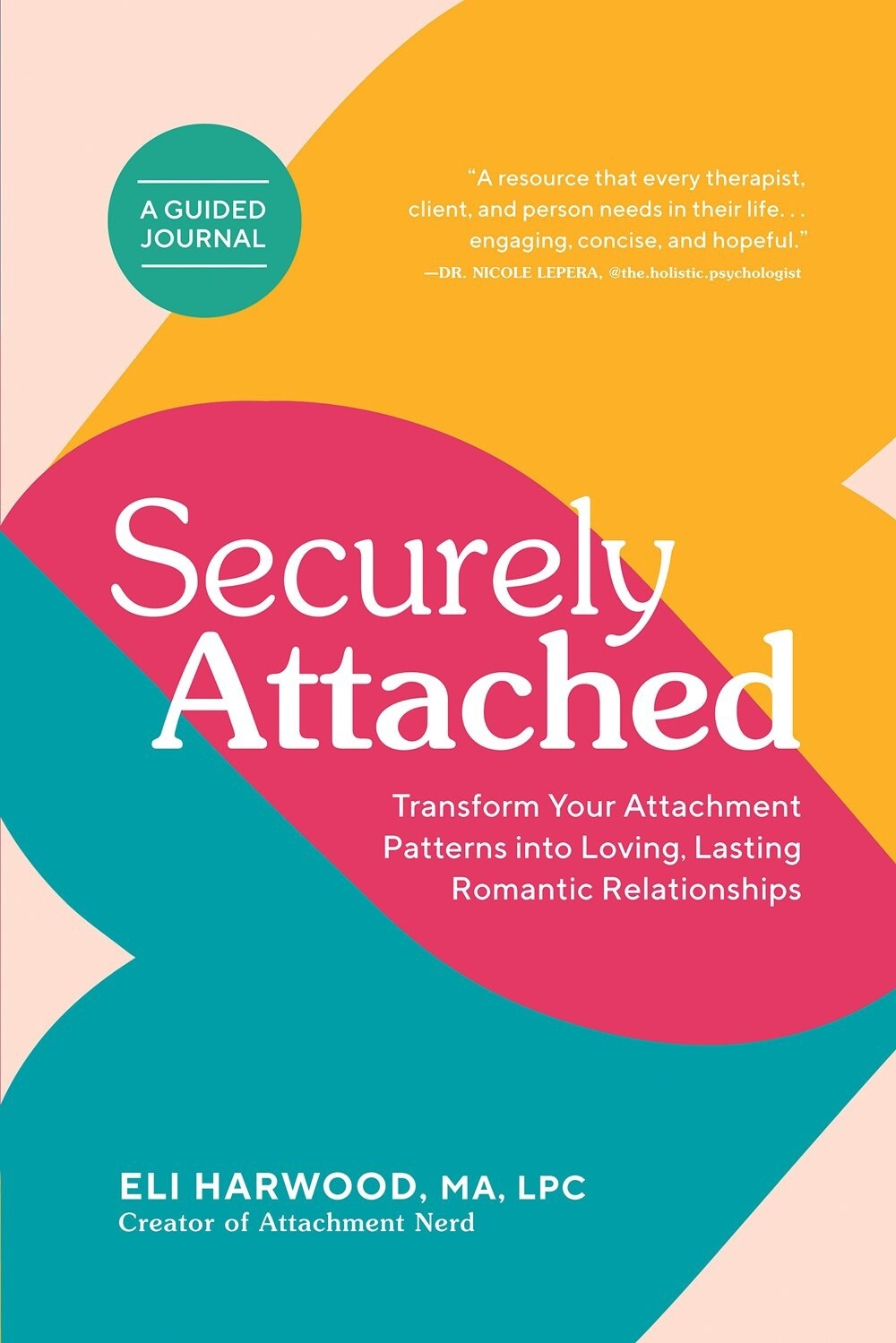 Securely Attached : Transform Your Attachment Patterns into Loving, Lasting Romantic Relationships ( A Guided Journal)