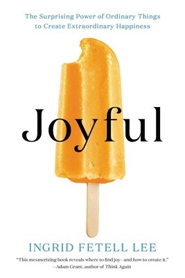 Joyful: The Surprising Power of Ordinary Things to Create Extraordinary Happiness (Paperback)