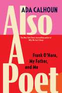Also a Poet: Frank O'Hara, My Father, and Me (paperback)