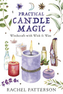 Practical Candle Magic: Witchcraft with Wick & Wax (Paperback)