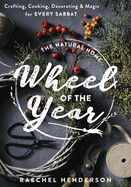 The Natural Home Wheel of the Year: Crafting, Cooking, Decorating & Magic for Every Sabbat (Paperback)