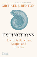 Extinctions: How Life Survives, Adapts and Evolves (Hardcover)