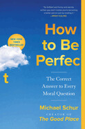 How to be Perfect: The Correct Answer to Every Moral Question (Paperback)