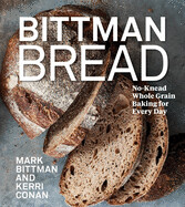 Bittman Bread: No-Knead Whole Grain Baking for Every Day (Hardcover)