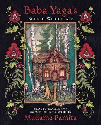 Baba Yaga's Book Of Witchcraft: Slavic Magic From The Witch