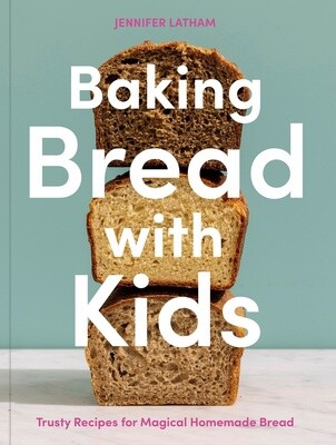 Baking Bread With Kids: Trusty Recipes For Magical Homemade (Paperback)