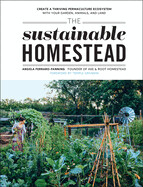The Sustainable Homestead: Create a Thriving Permaculture Ecosystem with Your Garden, Animals, and Land (Paperback)