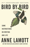 Bird by Bird: Some Instructions on Writing and Life (Paperback)