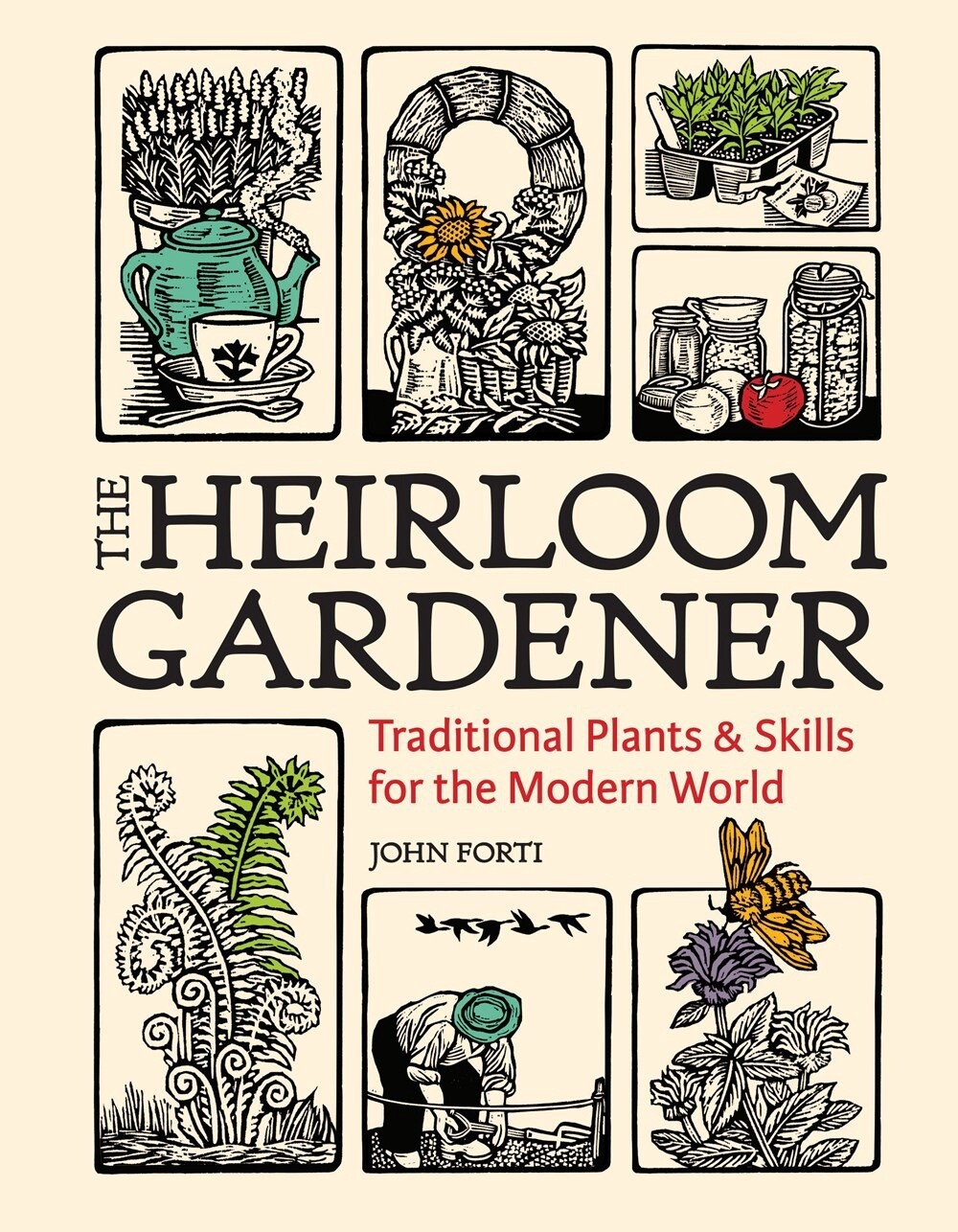 Heirloom Gardener: Traditional Plants And Skills For The Mod