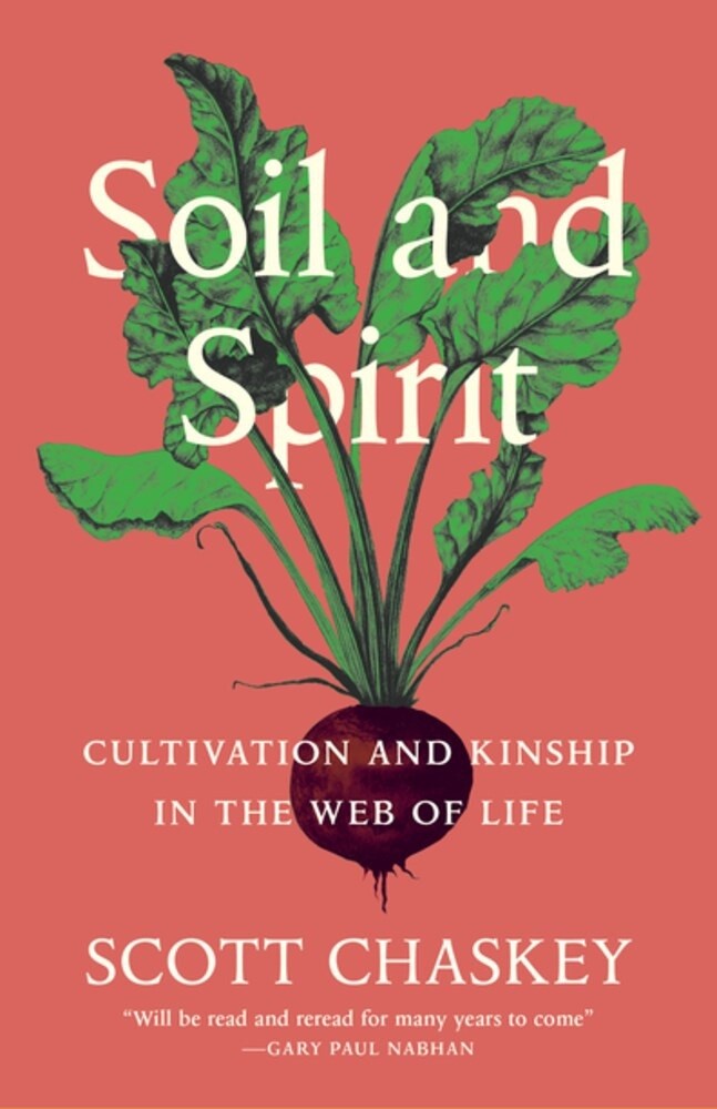 Soil and Spirit : Cultivation and Kinship in the Web of Life (Paperback)