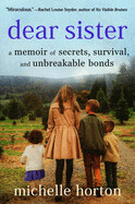Dear Sister: A Memoir of Secrets, Survival, and Unbreakable Bonds (Hardcover)