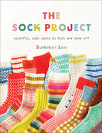 The Sock Project: Colorful, Cool Socks to Knit and Show Off (Paperback)