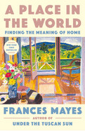 A Place in the World: Finding the Meaning of Home (Paperback)